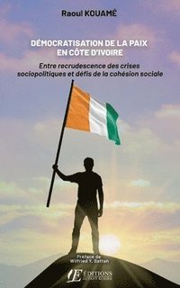 bokomslag Démocratisation de la paix en côte d'ivoire: Entre recrudescence des crises sociopolitiques et défis de la cohésion sociale