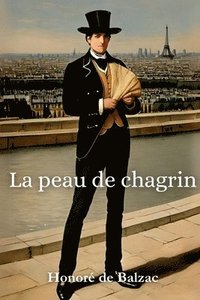 bokomslag La peau de chagrin (avec biographie de l'auteur)