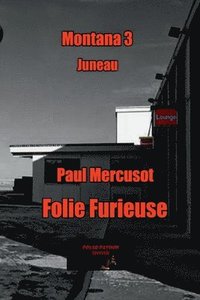 bokomslag Folie furieuse: Montana 3 Juneau