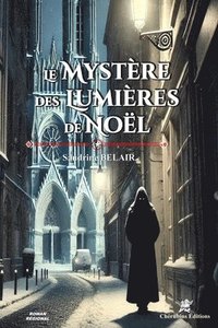 bokomslag Le Mystère des Lumières de Noël: Contient un quiz & deux bonus !