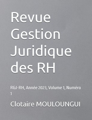 bokomslag Revue Gestion Juridique des RH: RGJ-RH, Année 2023, Volume 1, Numéro 1