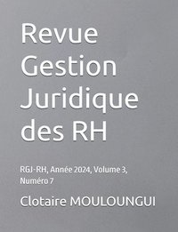 bokomslag Revue Gestion Juridique des RH: RGJ-RH, Année 2024, Volume 3, Numéro 7