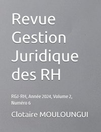 bokomslag Revue Gestion Juridique des RH: RGJ-RH, Année 2024, Volume 2, Numéro 6