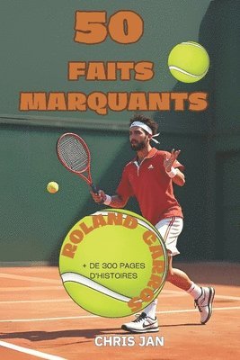 50 Faits Marquants  Roland Garros 1