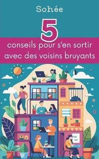 bokomslag 5 conseils pour s'en sortir avec des voisins bruyants