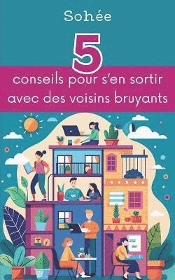 5 conseils pour s'en sortir avec des voisins bruyants 1