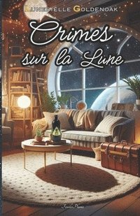 bokomslag Crimes sur la Lune: cosy mystery spatial