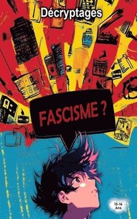 bokomslag Fascisme ?: Un guide d'esprit critique pour ados curieux