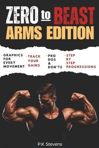 bokomslag Zero to Beast (Arms Edition): Double Your Arm Size in Six Months Using Only Your Body Weight