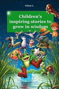 bokomslag CHILDREN's INSPIRING STORIES TO GROW IN WISDOM