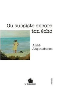 bokomslag Où subsiste encore ton écho