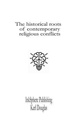bokomslag historical roots of contemporary religious conflicts