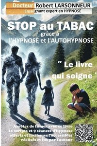 bokomslag STOP au TABAC grâce à l'hypnose et l'autohypnose.: Le livre qui soigne.