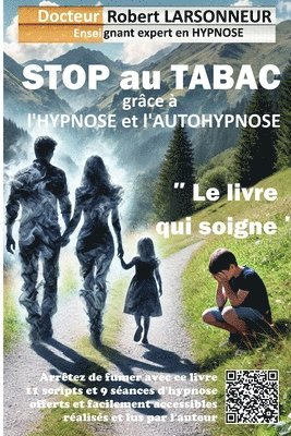 STOP au TABAC grâce à l'hypnose et l'autohypnose.: Le livre qui soigne. 1