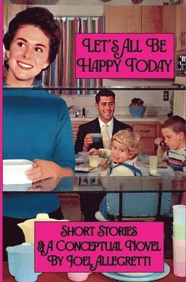 Joel Allegretti - Let's All Be Happy Today, Häftad