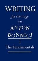 Anton Bonnici - Writing for the Stage with Anton Bonnici, Häftad