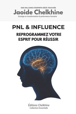bokomslag PNL & Influence - Programmation Neuro-Linguistique: Reprogrammez votre esprit pour réussir