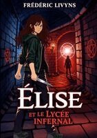 Frédéric Livyns - Elise et le lycée infernal, Häftad