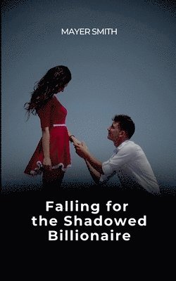 Mayer Smith - Falling for the Shadowed Billionaire, Häftad