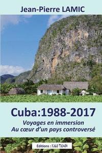 bokomslag Cuba: 1988 - 2017 Voyages en immersion au coeur d'un pays controversé