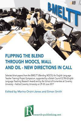Marina Orsini-Jones, Simon Smith - Flipping the blend through MOOCs, MALL and OIL - new directions in CALL, Häftad