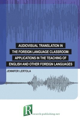 Jennifer Lertola - Audiovisual translation in the foreign language classroom, Häftad