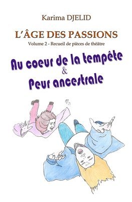 bokomslag L'âge des passions - Volume 2: Au coeur de la tempête & Peur ancestrale