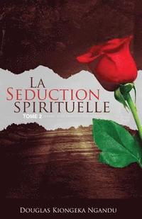 bokomslag La Séduction Spirituelle 2: Jezabel et la prostitution spirituelle