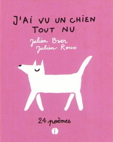 Julien Baer - J'ai vu un chien tout nu (Franska), Inbunden