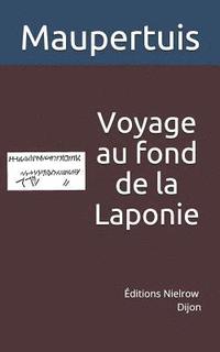 bokomslag Voyage Au Fond de la Laponie: Pour Trouver Un Ancien Monument