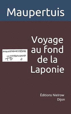 Nielrow, Maupertuis - Voyage Au Fond de la Laponie: Pour Trouver Un Ancien Monument, Häftad