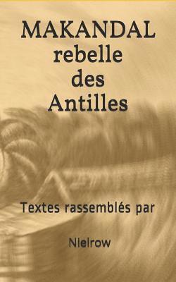 Makandal: Rebelle Des Antilles