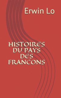 bokomslag Histoires Du Pays Des Francons