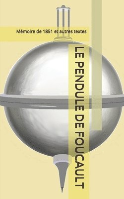 Le Pendule de Foucault: Mémoire de 1851 et autres textes