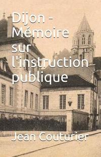 bokomslag Dijon - Mémoire sur l'instruction publique