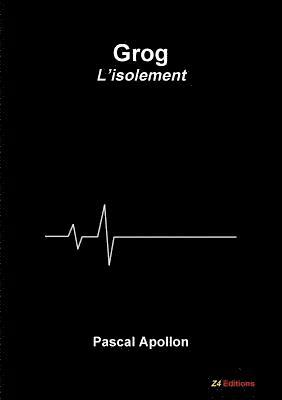 Pascal Apollon - Grog - L'isolement, Häftad