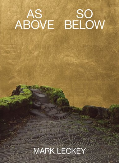 MARK LECKEY - MARK LECKEY, AS ABOVE SO BELOW, Inbunden