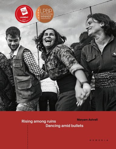 Maryam Ashrafi, Allan Kaval, Mylène Sauloy, Carol Mann, Kamran Matin - Rising Among Ruins, Dancing Amid Bullets, Inbunden