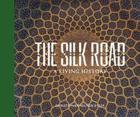 bokomslag SILK ROAD: A LIVING HISTORY
