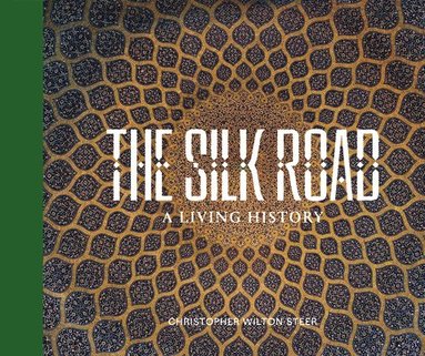 bokomslag SILK ROAD: A LIVING HISTORY