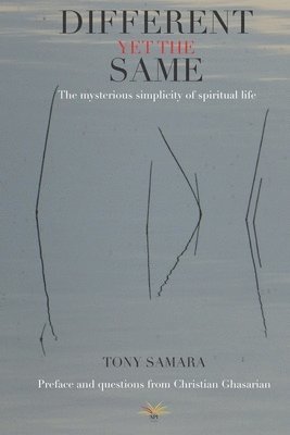 bokomslag Different yet the same: The mysterious simplicity of spiritual life