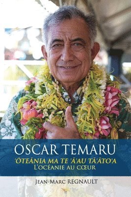 Jean-Marc Regnault, Api Tahiti - Oscar Temaru: L'océanie au coeur, Häftad