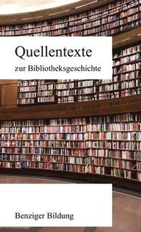 bokomslag Quellentexte zur Bibliotheksgeschichte