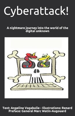Cyberattack!: A nightmare journey into the world of the digital unknown 1