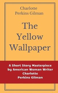 bokomslag The Yellow Wallpaper by Charlotte Perkins Gilman