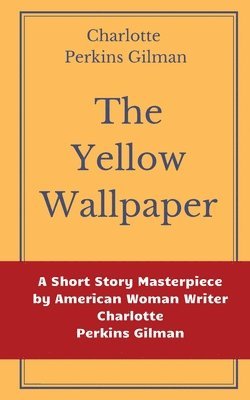 The Yellow Wallpaper by Charlotte Perkins Gilman 1