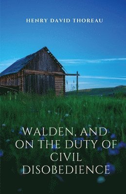 bokomslag Walden, and On The Duty Of Civil Disobedience