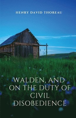 Walden, and On The Duty Of Civil Disobedience 1