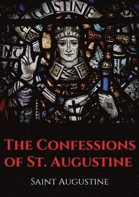 bokomslag The Confessions of St. Augustine