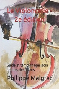 bokomslag Le Violoncelle - 2e édition: Guide et témoignages pour adultes débutants